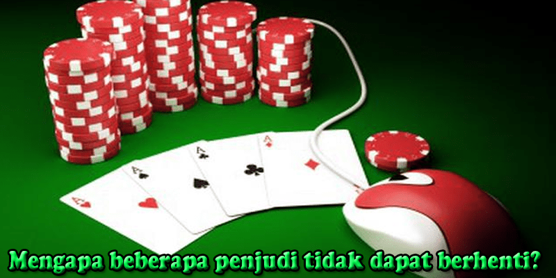 Mengapa beberapa penjudi tidak dapat berhenti?